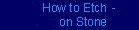 How to Etch on Stone