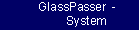 The GlassPasser™ System