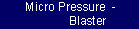 Micro Pressure Blaster